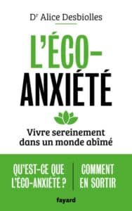 L’éco-anxiété : Vivre sereinement dans un monde abîmé