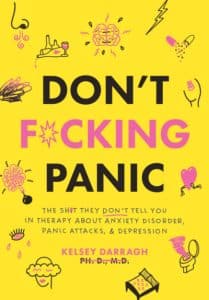 Don’t F*cking Panic: The Shit They Don’t Tell You in Therapy About Anxiety Disorder, Panic Attacks, & Depression