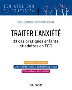 Traiter l’anxiété : 11 cas pratiques en TCC